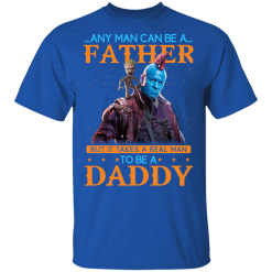Any Man Can Be A Father But It Takes A Real Man To Be A Daddy T-Shirts, Hoodies 29