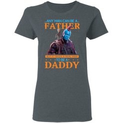 Any Man Can Be A Father But It Takes A Real Man To Be A Daddy T-Shirts, Hoodies 33