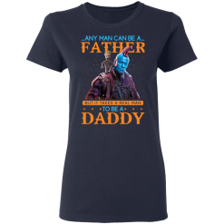 Any Man Can Be A Father But It Takes A Real Man To Be A Daddy T-Shirts, Hoodies 35