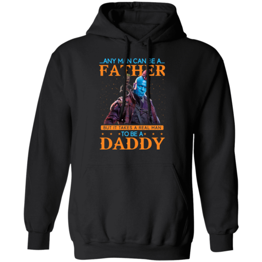 Any Man Can Be A Father But It Takes A Real Man To Be A Daddy T-Shirts, Hoodies 17