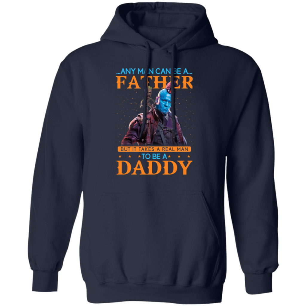 any-man-can-be-a-father-but-it-takes-a-real-man-to-be-a-daddy-t-shirts