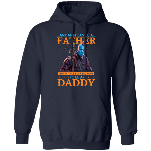 Any Man Can Be A Father But It Takes A Real Man To Be A Daddy T-Shirts, Hoodies 19