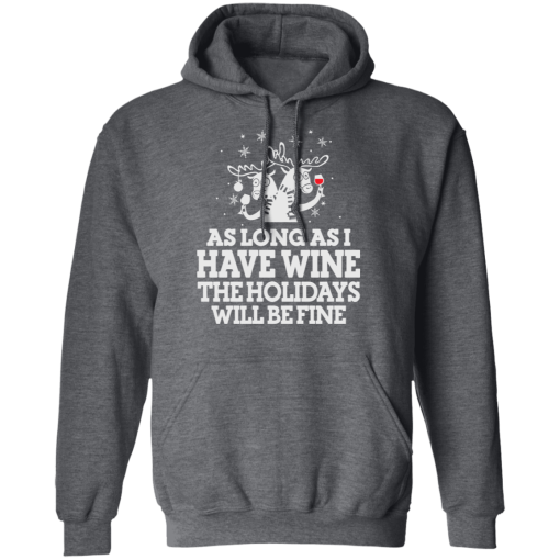 As Long As I Have Wine The Holidays Will Be Fine T-Shirts, Hoodies 21