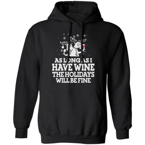 As Long As I Have Wine The Holidays Will Be Fine T-Shirts, Hoodies 18