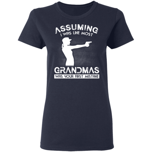 Assuming I Was Like Most Grandmas Was Your First Mistake T-Shirts, Hoodies 14