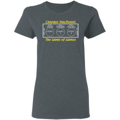 Chardee MacDennis The Game of Games T-Shirts, Hoodies 34