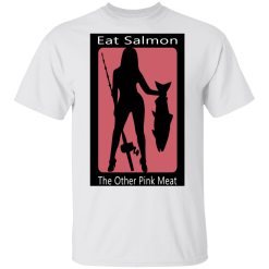 Eat Salmon The Other Pink Meat T-Shirts, Hoodies 20