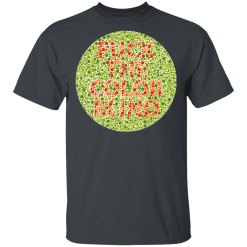 Fuck The Color Blind T-Shirts, Hoodies 25