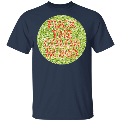 Fuck The Color Blind T-Shirts, Hoodies 6
