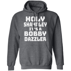 Holy Shamoley It’s A Bobby Dazzler T-Shirts, Hoodies 43