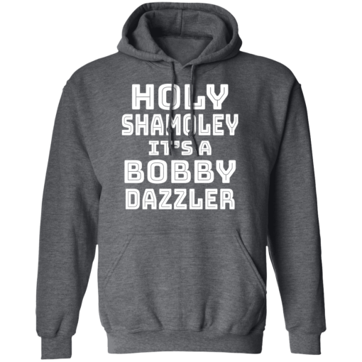 Holy Shamoley It’s A Bobby Dazzler T-Shirts, Hoodies 22