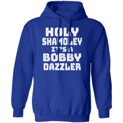 Holy Shamoley It’s A Bobby Dazzler T-Shirts, Hoodies 45