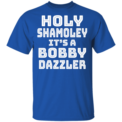 Holy Shamoley It’s A Bobby Dazzler T-Shirts, Hoodies 8