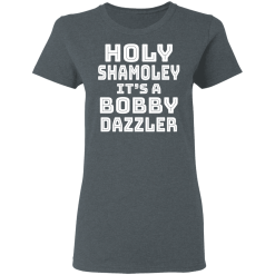 Holy Shamoley It’s A Bobby Dazzler T-Shirts, Hoodies 33