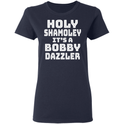 Holy Shamoley It’s A Bobby Dazzler T-Shirts, Hoodies 36
