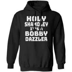 Holy Shamoley It’s A Bobby Dazzler T-Shirts, Hoodies 39