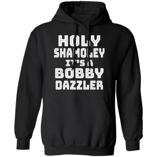 Holy Shamoley It’s A Bobby Dazzler T-Shirts, Hoodies 18