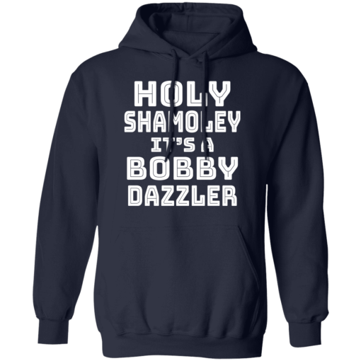 Holy Shamoley It’s A Bobby Dazzler T-Shirts, Hoodies 20
