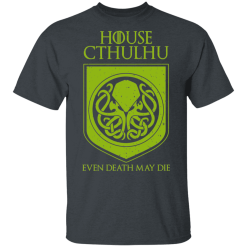 House Cthulhu Even Death May Die T-Shirts, Hoodies 25