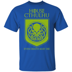 House Cthulhu Even Death May Die T-Shirts, Hoodies 29