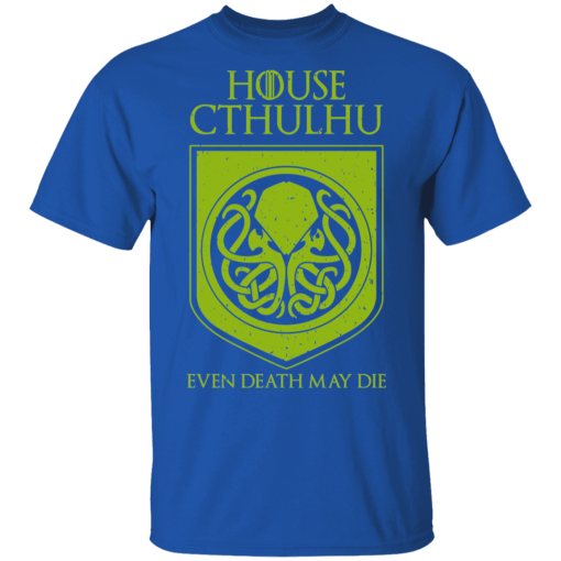 House Cthulhu Even Death May Die T-Shirts, Hoodies 7
