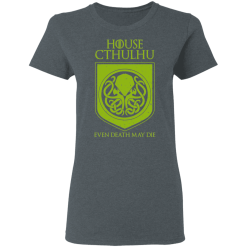 House Cthulhu Even Death May Die T-Shirts, Hoodies 33