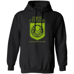 House Cthulhu Even Death May Die T-Shirts, Hoodies 39