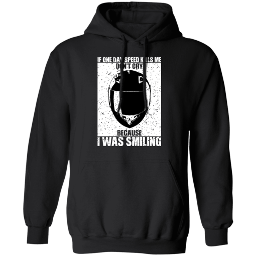 If One Day Speed Kills Me Don't Cry Because I Was Smiling T-Shirts, Hoodies 18