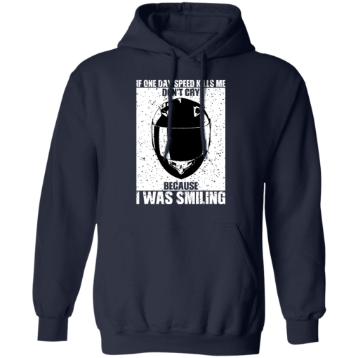 If One Day Speed Kills Me Don't Cry Because I Was Smiling T-Shirts, Hoodies 20