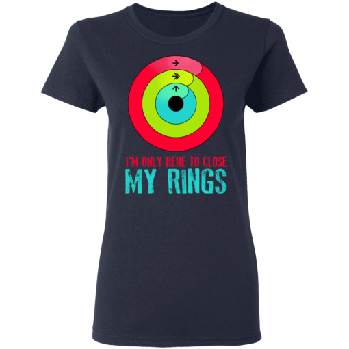 I'm Only Here To Close My Rings T-Shirts, Hoodies 14