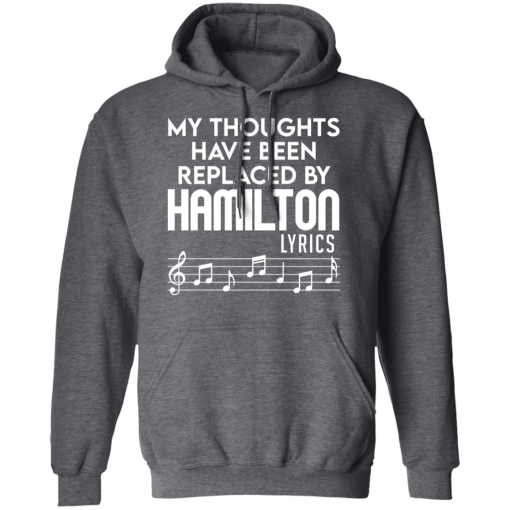 My Thoughts Have Been Replaced By Hamilton Lyrics T-Shirts, Hoodies 22