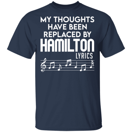 My Thoughts Have Been Replaced By Hamilton Lyrics T-Shirts, Hoodies 5