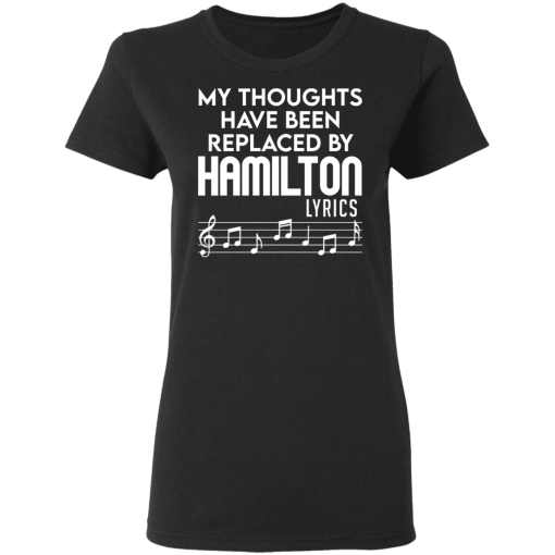 My Thoughts Have Been Replaced By Hamilton Lyrics T-Shirts, Hoodies 9