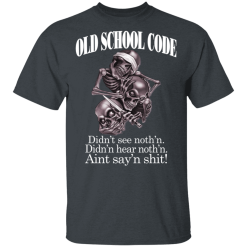 Old School Code Didn't See Nothing T-Shirts, Hoodies 25