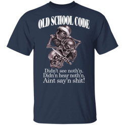 Old School Code Didn't See Nothing T-Shirts, Hoodies 28