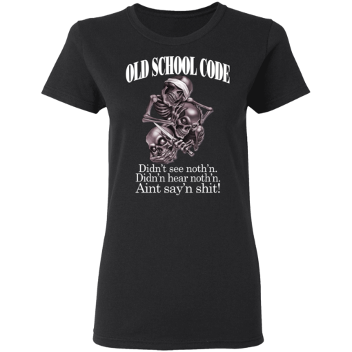 Old School Code Didn't See Nothing T-Shirts, Hoodies 10