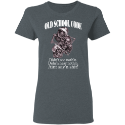 Old School Code Didn't See Nothing T-Shirts, Hoodies 33