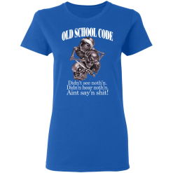Old School Code Didn't See Nothing T-Shirts, Hoodies 38