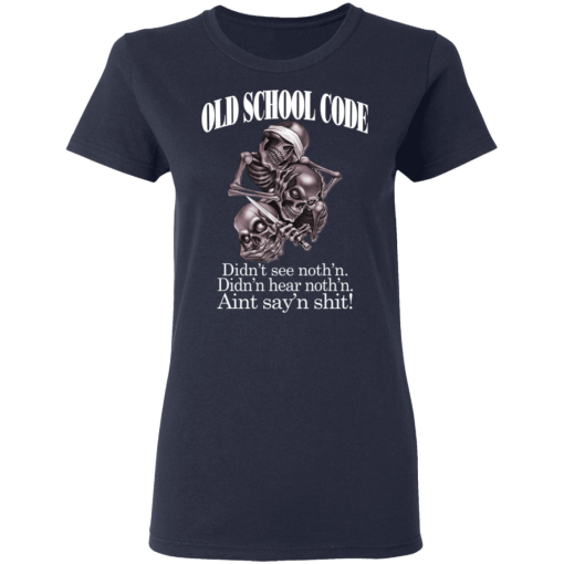 Old School Code Didn't See Nothing T-Shirts, Hoodies 13