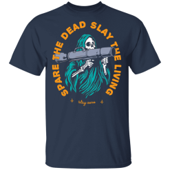 Spare The Dead Slay The Living Stay Zero T-Shirts, Hoodies 28
