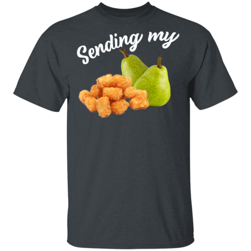 Sending My Tots And Pears T-Shirts, Hoodies 3
