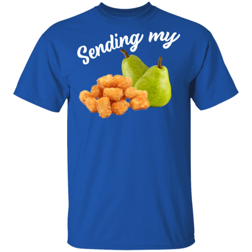 Sending My Tots And Pears T-Shirts, Hoodies 7