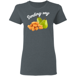Sending My Tots And Pears T-Shirts, Hoodies 33