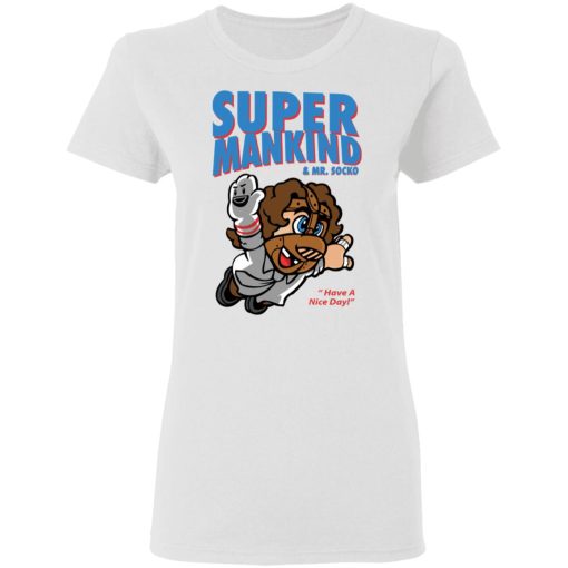 Super Mankind & Mr Socko Have A Nice Day T-Shirts, Hoodies 9