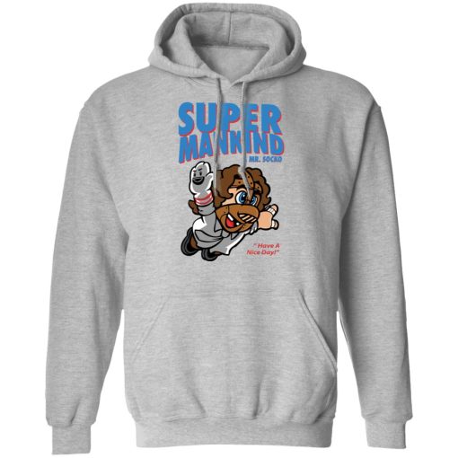 Super Mankind & Mr Socko Have A Nice Day T-Shirts, Hoodies 14