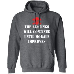 The Beatings Will Continue Until Morale Improves T-Shirts, Hoodies 43