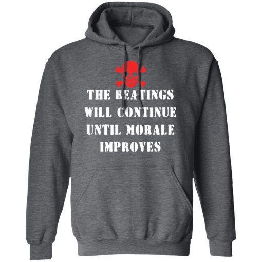The Beatings Will Continue Until Morale Improves T-Shirts, Hoodies 21