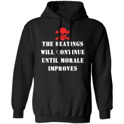The Beatings Will Continue Until Morale Improves T-Shirts, Hoodies 39