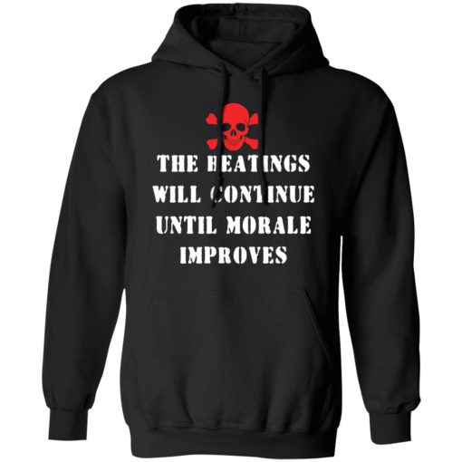The Beatings Will Continue Until Morale Improves T-Shirts, Hoodies 17