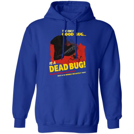 The Only Good Bug Is A Dead Bug Would You Like To Know More Enlist In The Mobile Infantry Today T-Shirts, Hoodies 23